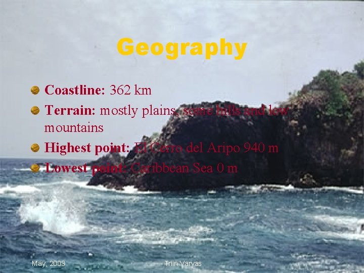 Geography Coastline: 362 km Terrain: mostly plains, some hills and low mountains Highest point: