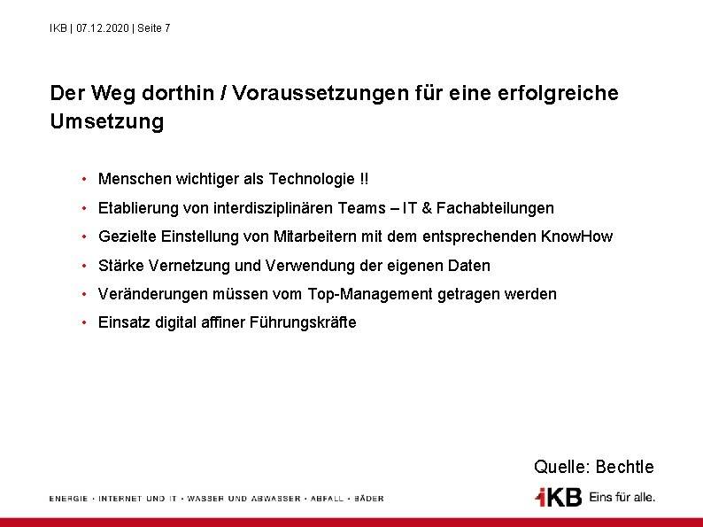 IKB | 07. 12. 2020 | Seite 7 Der Weg dorthin / Voraussetzungen für