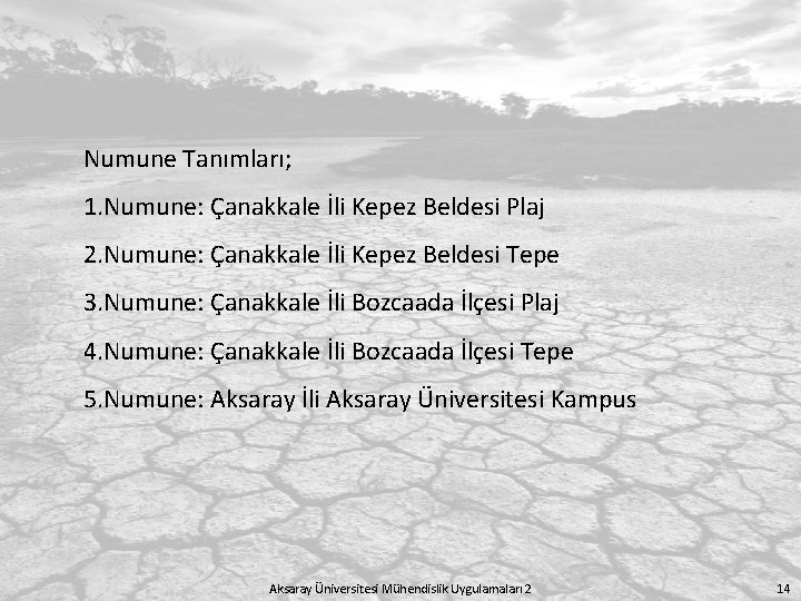 Numune Tanımları; 1. Numune: Çanakkale İli Kepez Beldesi Plaj 2. Numune: Çanakkale İli Kepez