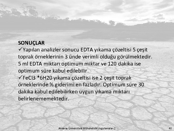 SONUÇLAR üYapılan analizler sonucu EDTA yıkama çözeltisi 5 çeşit toprak örneklerinin 3 ünde verimli