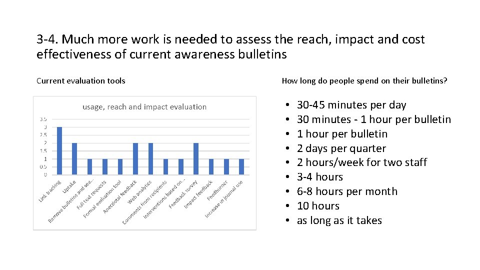 3 -4. Much more work is needed to assess the reach, impact and cost