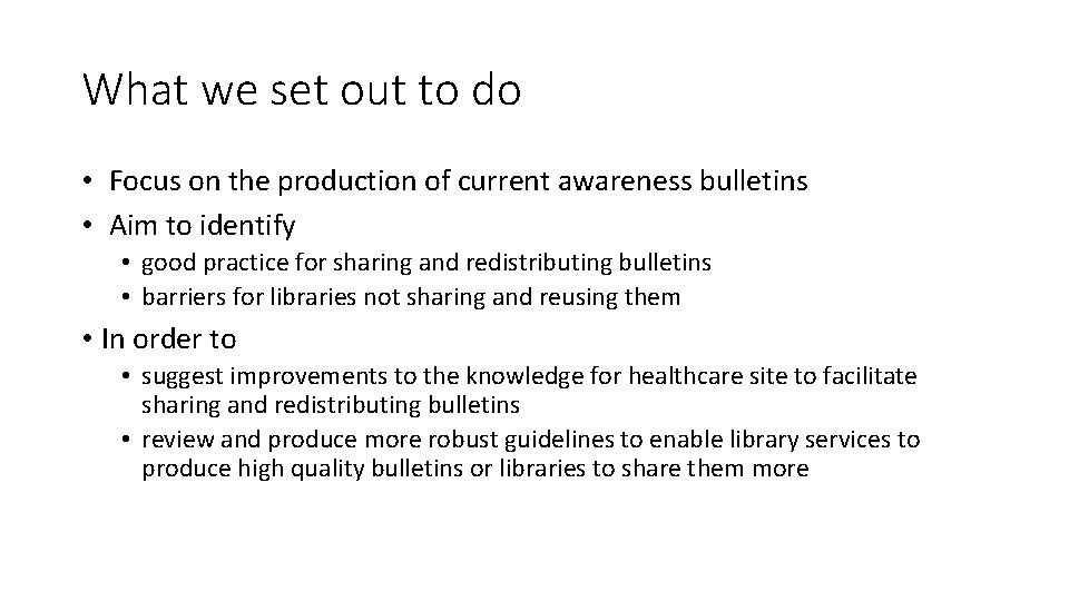 What we set out to do • Focus on the production of current awareness