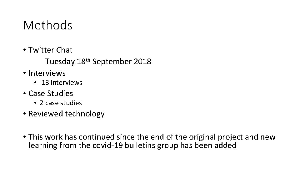 Methods • Twitter Chat Tuesday 18 th September 2018 • Interviews • 13 interviews