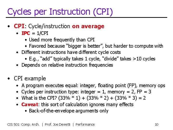 Cycles per Instruction (CPI) • CPI: Cycle/instruction on average • IPC = 1/CPI •