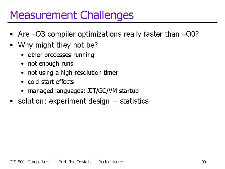 Measurement Challenges • Are –O 3 compiler optimizations really faster than –O 0? •