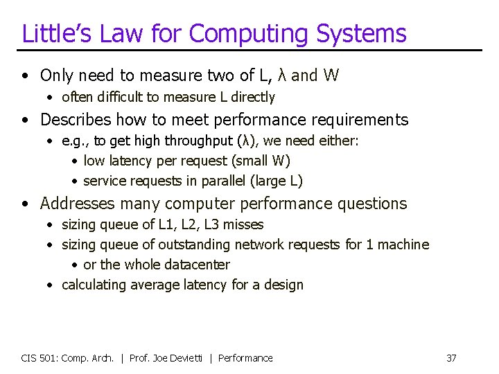 Little’s Law for Computing Systems • Only need to measure two of L, λ