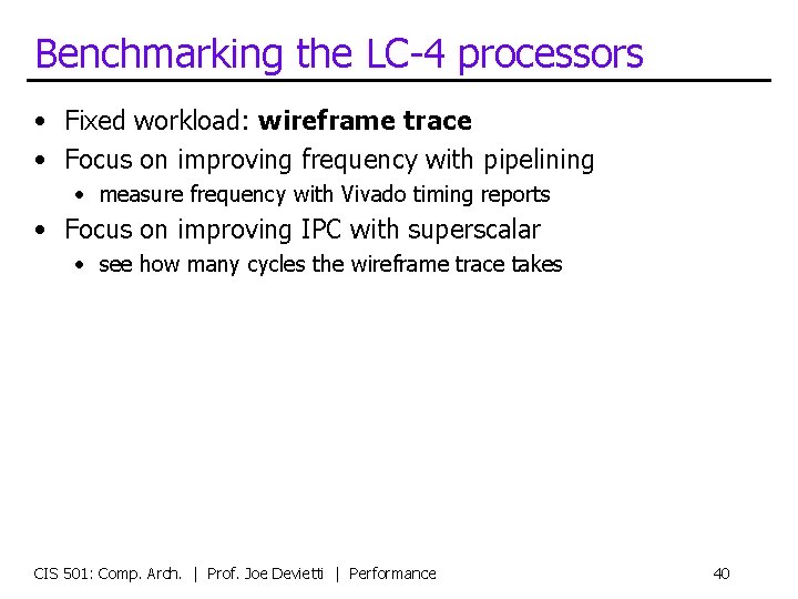 Benchmarking the LC-4 processors • Fixed workload: wireframe trace • Focus on improving frequency