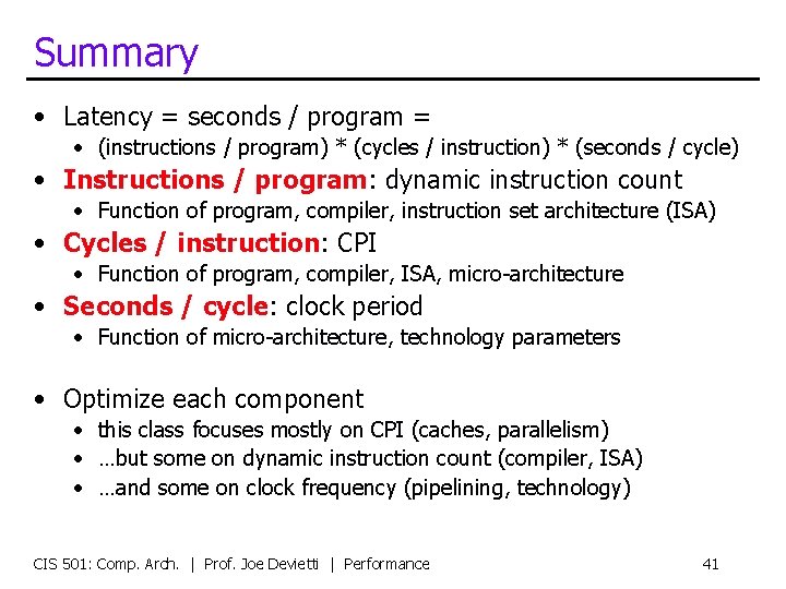 Summary • Latency = seconds / program = • (instructions / program) * (cycles