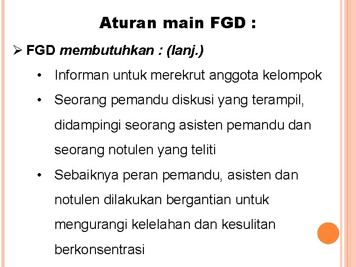 Aturan main FGD : Ø FGD membutuhkan : (lanj. ) • Informan untuk merekrut