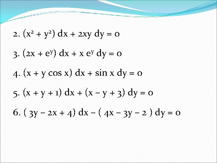 2. (x 2 + y 2) dx + 2 xy dy = 0 3.