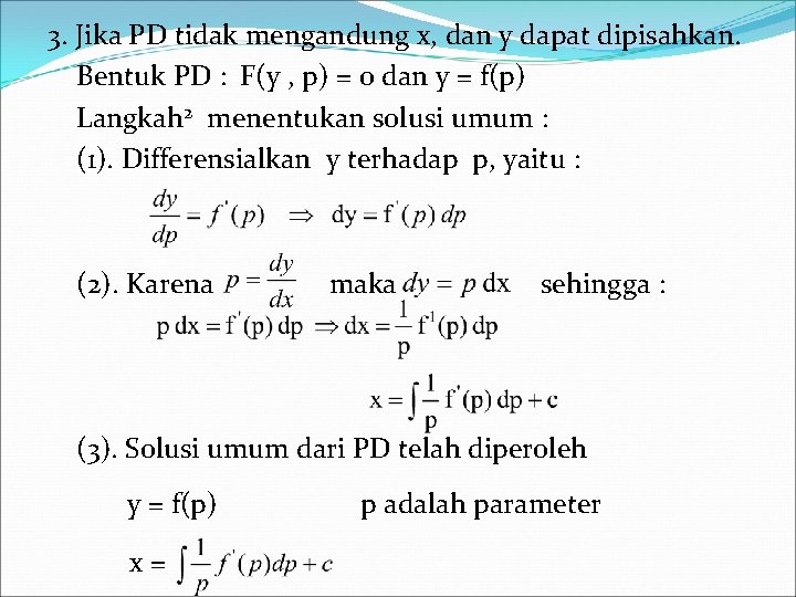 3. Jika PD tidak mengandung x, dan y dapat dipisahkan. Bentuk PD : F(y
