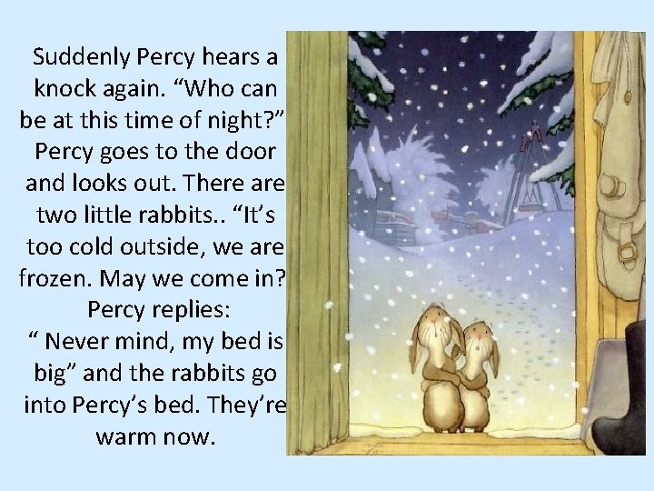 Suddenly Percy hears a knock again. “Who can be at this time of night?