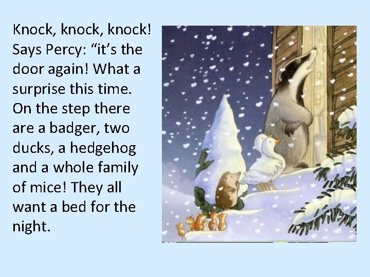 Knock, knock! Says Percy: “it’s the door again! What a surprise this time. On