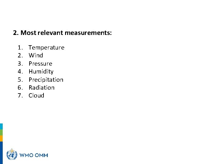 2. Most relevant measurements: 1. 2. 3. 4. 5. 6. 7. Temperature Wind Pressure
