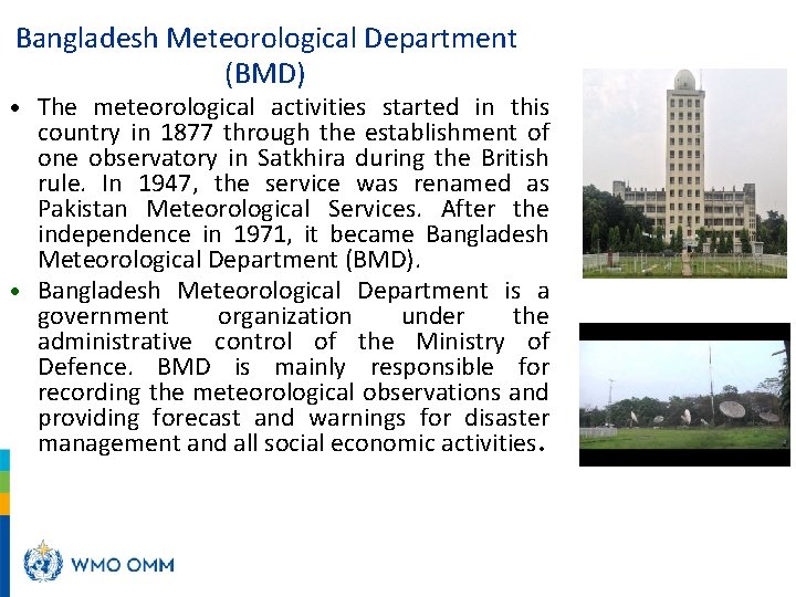  Bangladesh Meteorological Department (BMD) • The meteorological activities started in this country in