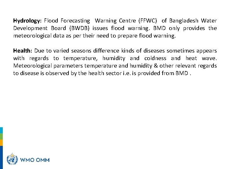 Hydrology: Flood Forecasting Warning Centre (FFWC) of Bangladesh Water Development Board (BWDB) issues flood