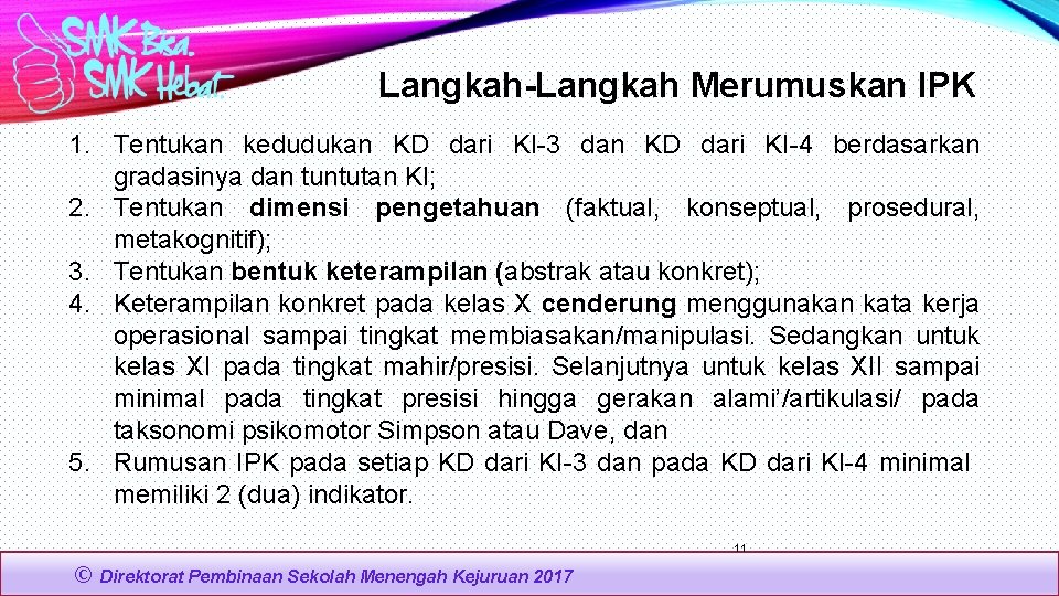 Langkah-Langkah Merumuskan IPK 1. Tentukan kedudukan KD dari KI-3 dan KD dari KI-4 berdasarkan