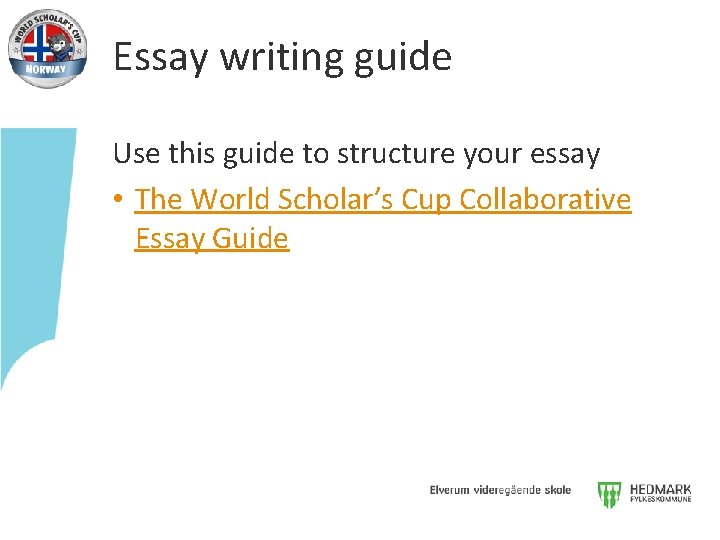 Essay writing guide Use this guide to structure your essay • The World Scholar’s