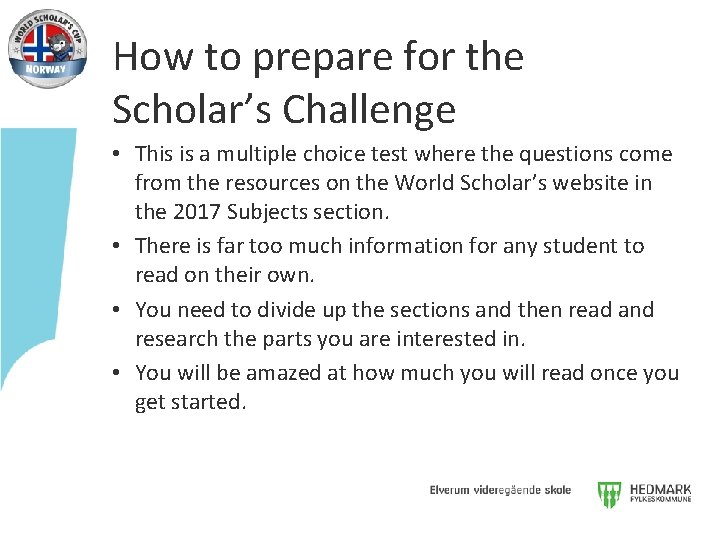 How to prepare for the Scholar’s Challenge • This is a multiple choice test