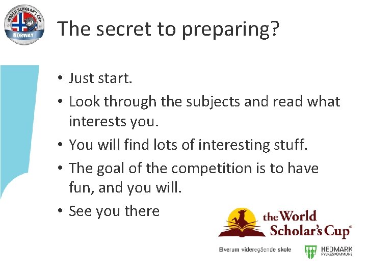The secret to preparing? • Just start. • Look through the subjects and read