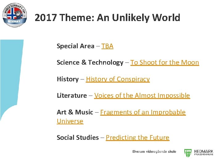 2017 Theme: An Unlikely World Special Area – TBA Science & Technology – To