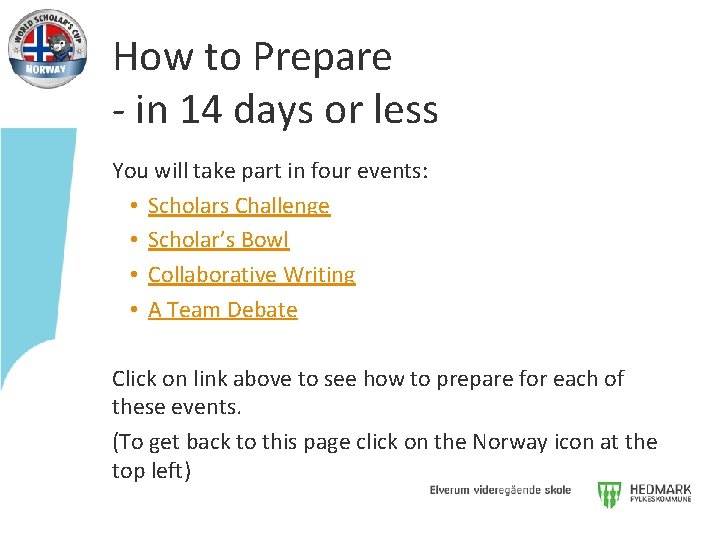 How to Prepare - in 14 days or less You will take part in