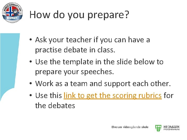 How do you prepare? • Ask your teacher if you can have a practise