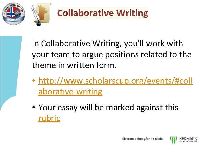 Collaborative Writing In Collaborative Writing, you'll work with your team to argue positions related