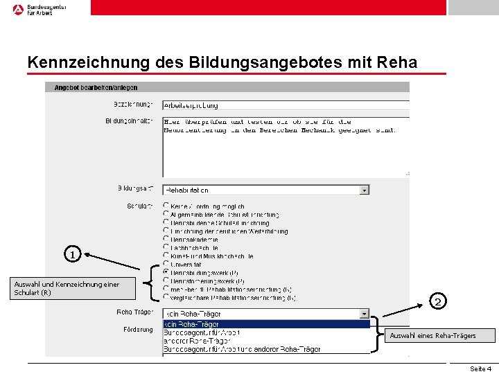 Kennzeichnung des Bildungsangebotes mit Reha 1 Auswahl und Kennzeichnung einer Schulart (R) 2 Auswahl