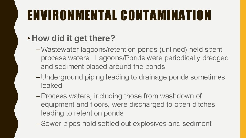 ENVIRONMENTAL CONTAMINATION • How did it get there? – Wastewater lagoons/retention ponds (unlined) held