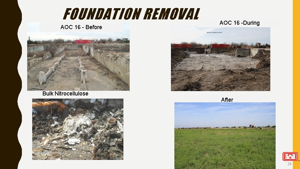 FOUNDATION REMOVAL AOC 16 - Before Bulk Nitrocellulose AOC 16 -During After 24 
