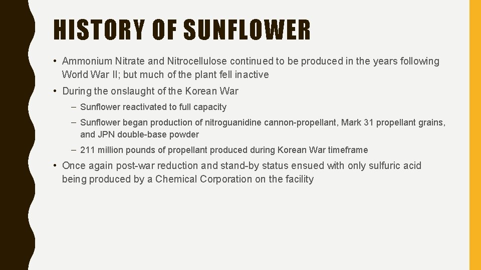 HISTORY OF SUNFLOWER • Ammonium Nitrate and Nitrocellulose continued to be produced in the