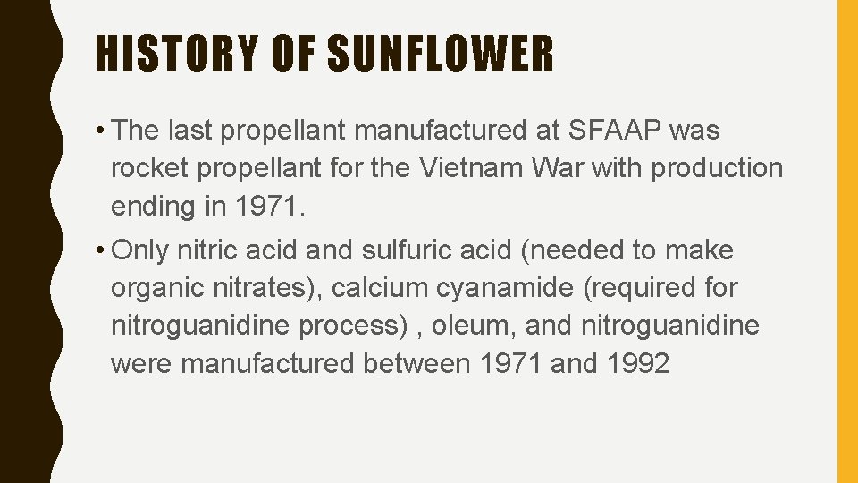 HISTORY OF SUNFLOWER • The last propellant manufactured at SFAAP was rocket propellant for