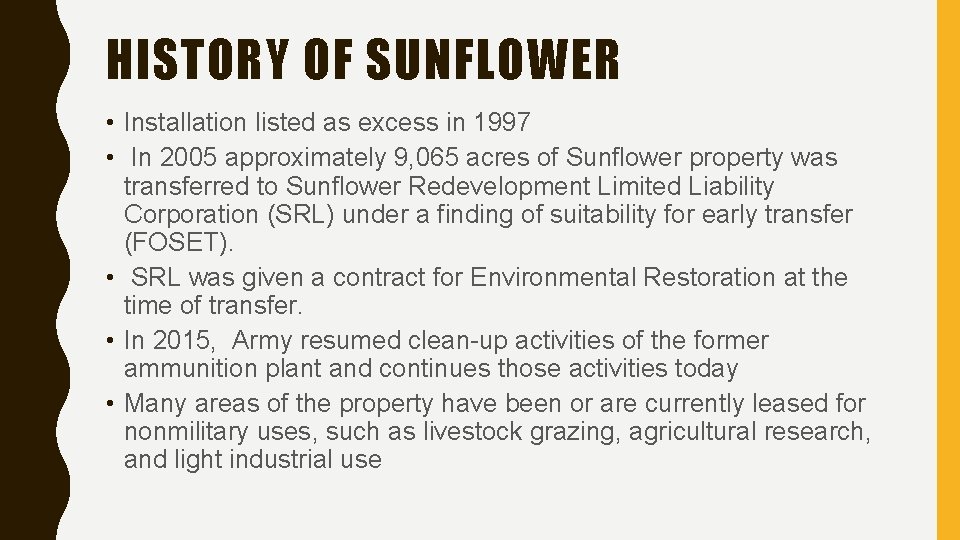 HISTORY OF SUNFLOWER • Installation listed as excess in 1997 • In 2005 approximately