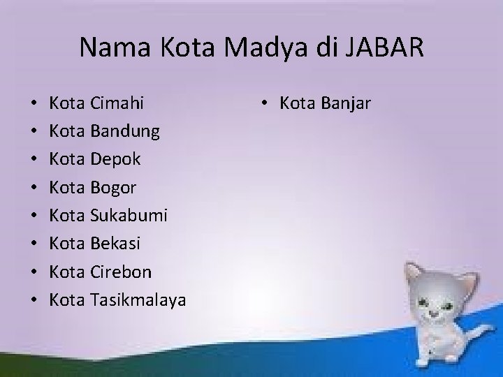 Nama Kota Madya di JABAR • • Kota Cimahi Kota Bandung Kota Depok Kota