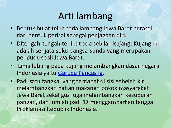 Arti lambang • Bentuk bulat telur pada lambang Jawa Barat berasal dari bentuk perisai