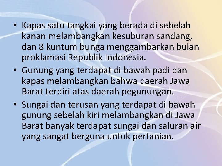  • Kapas satu tangkai yang berada di sebelah kanan melambangkan kesuburan sandang, dan