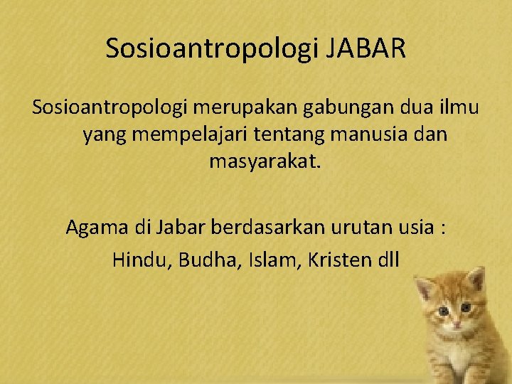 Sosioantropologi JABAR Sosioantropologi merupakan gabungan dua ilmu yang mempelajari tentang manusia dan masyarakat. Agama