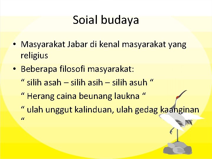 Soial budaya • Masyarakat Jabar di kenal masyarakat yang religius • Beberapa filosofi masyarakat: