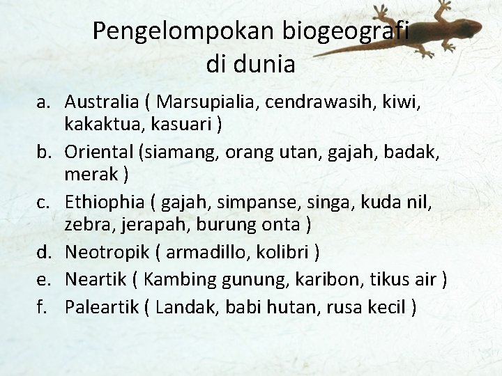Pengelompokan biogeografi di dunia a. Australia ( Marsupialia, cendrawasih, kiwi, kakaktua, kasuari ) b.