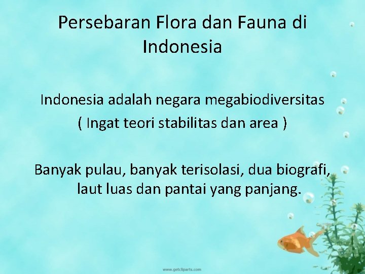 Persebaran Flora dan Fauna di Indonesia adalah negara megabiodiversitas ( Ingat teori stabilitas dan