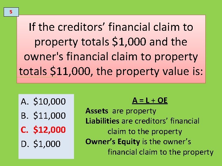 5 If the creditors’ financial claim to property totals $1, 000 and the owner's