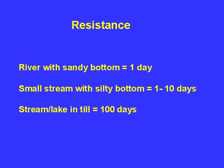 Resistance River with sandy bottom = 1 day Small stream with silty bottom =