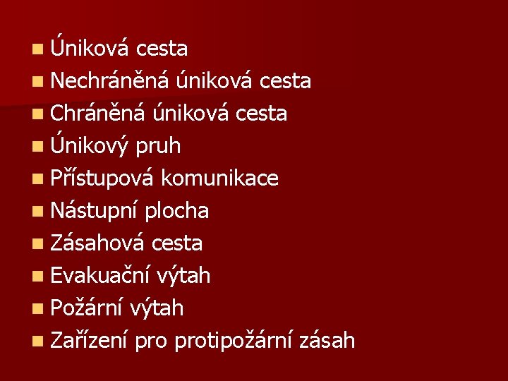 n Úniková cesta n Nechráněná úniková cesta n Chráněná úniková cesta n Únikový pruh