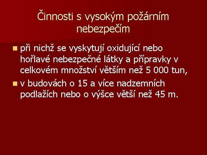 Činnosti s vysokým požárním nebezpečím n při nichž se vyskytují oxidující nebo hořlavé nebezpečné