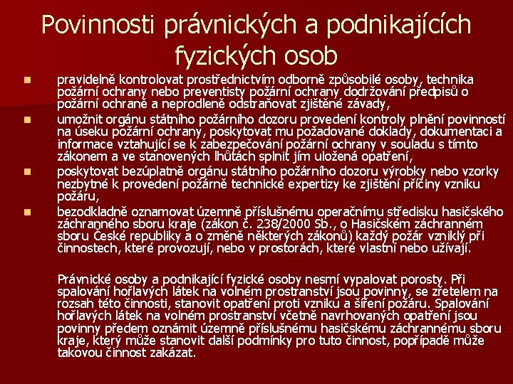 Povinnosti právnických a podnikajících fyzických osob n n pravidelně kontrolovat prostřednictvím odborně způsobilé osoby,