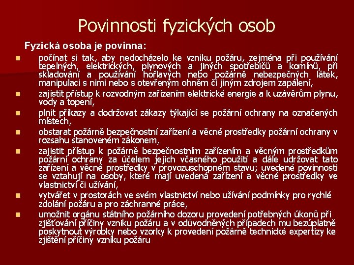 Povinnosti fyzických osob Fyzická osoba je povinna: n n n n počínat si tak,