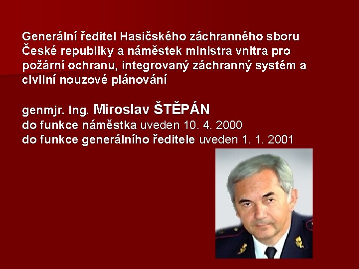 Generální ředitel Hasičského záchranného sboru České republiky a náměstek ministra vnitra pro požární ochranu,