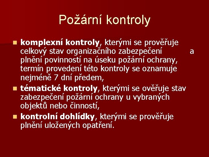 Požární kontroly komplexní kontroly, kterými se prověřuje celkový stav organizačního zabezpečení a plnění povinností