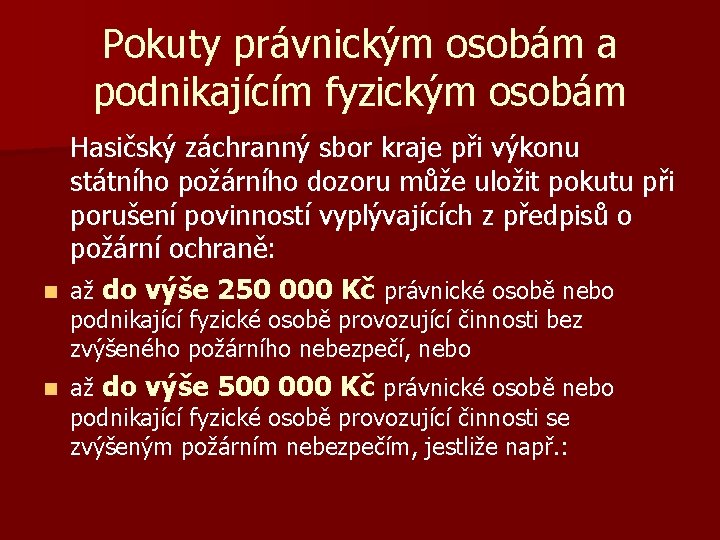 Pokuty právnickým osobám a podnikajícím fyzickým osobám n Hasičský záchranný sbor kraje při výkonu